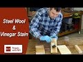 How to Make Steel Wool and Vinegar Stain How to Make Steel Wool and Vinegar Stain