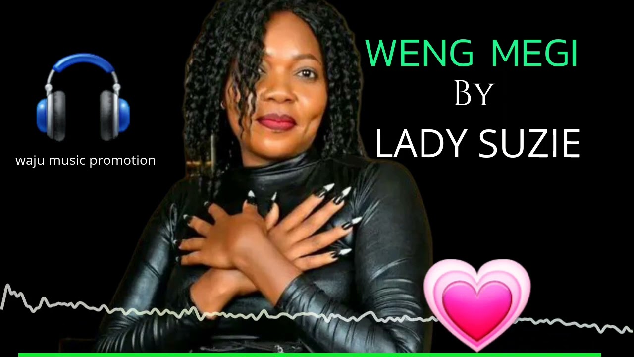 WENG MEGI  BY LADY SUZIE  AUDIO  A LOVELY NORTHERN UGANDA MUSIC