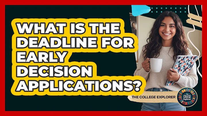 What Is The Deadline For Early Decision Applications?