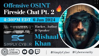 Offensive OSINT: Fireside Chat Part 2 with Mishaal Khan 🔥