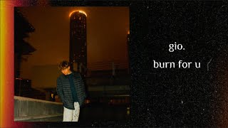 gio. - "burn for u" Audio w/ lyrics