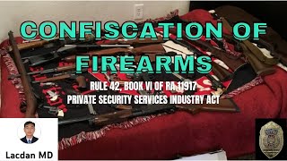GROUNDS FOR CONFISCATION OF FIREARMS: RULE 42, BOOK VI, RA 11917