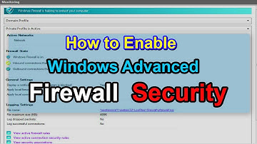 How to Enable Your  Windows Advanced Firewall  Security