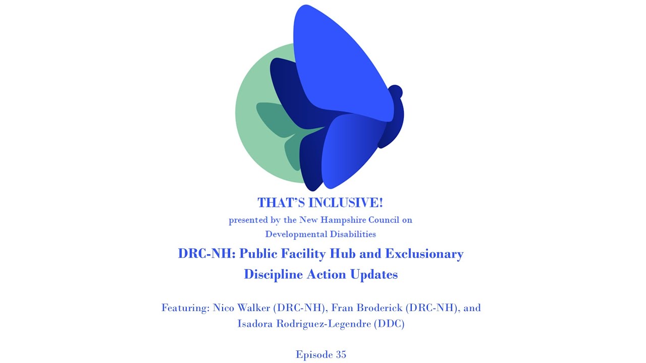 DRC-NH Public Facility Hub and Exclusionary Discipline Action Updates (That's Inclusive! Ep. 35)