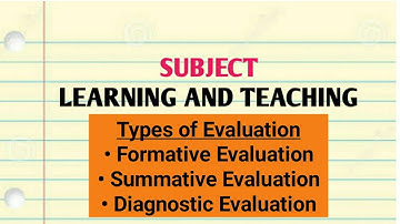 Types of Evaluation - Formative Evaluation, Summative Evaluation and Diagnostic Evaluation