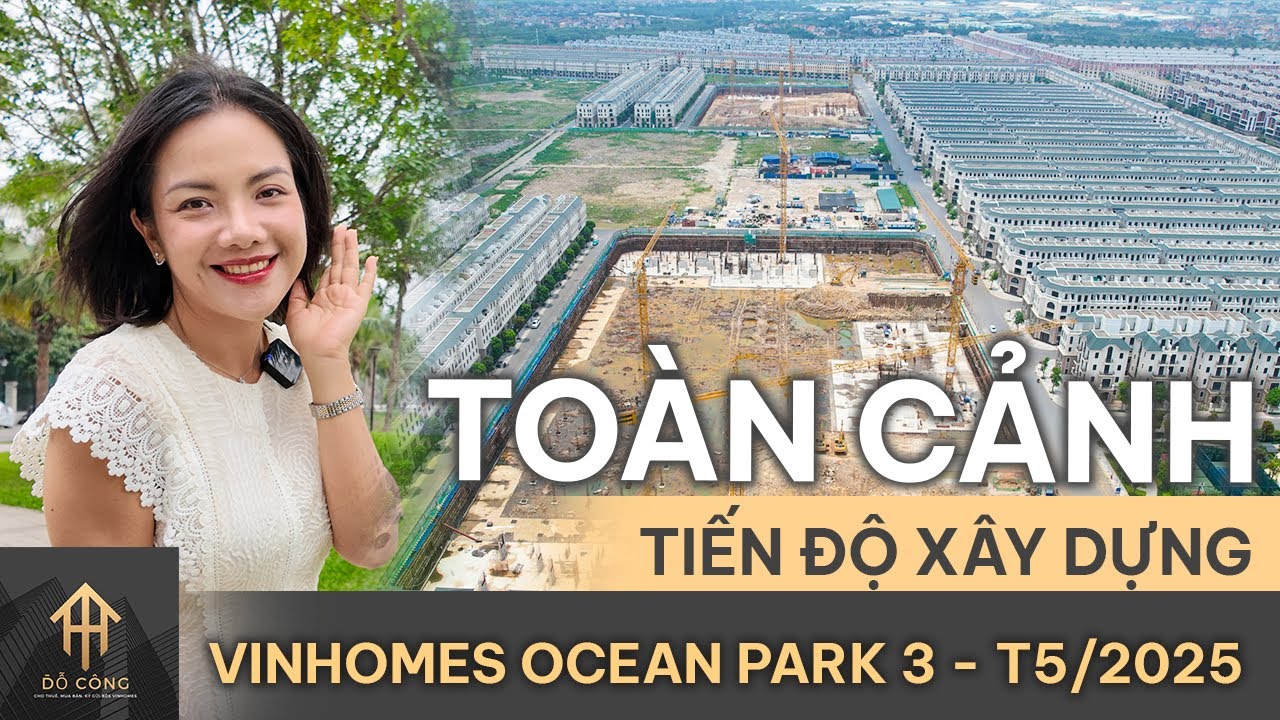 Ocean Flycam View Flycam Vinhomes Ocean Park 3 tiến độ mới nhất tháng 5/2025 - YouTube