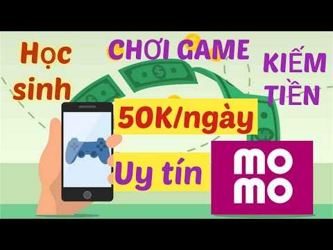 App Chơi Game Kiếm Tiền Rút Về Ví Momo – Kiếm Tiền Online Cho Học Sinh