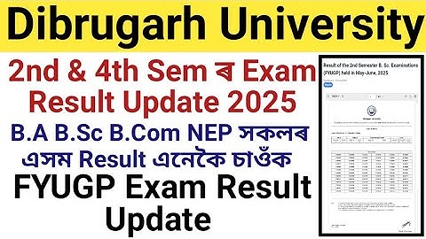 B.A B.Sc B.Com 2nd আৰু 4th Sem ৰ Result Update || Dibrugarh University FYUGP Exam Result Update