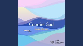 Video thumbnail of "Courrier Sud - You Be The Sun"