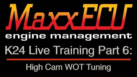 MaxxEcu K24 Live Training Part 6: High Cam WOT Tuning | Evans Performance Academy