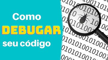 Como Debugar Código JavaScript - Dicas para Iniciantes