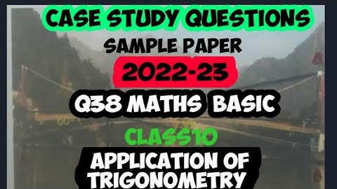 case study application of trigonometry class10 || case study Q38 basic math sample paper2023 class10