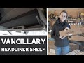 VAN BUILD SERIES | Vancillary Headliner Shelf Install