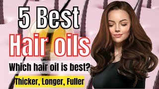 5 Best Hair Oils for Hair Growth and Thickness | Which hair oil is best? | Hair Oils
