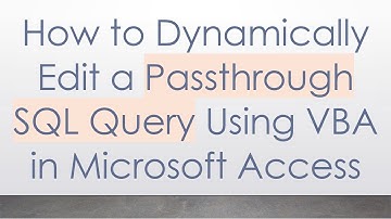 How to Dynamically Edit a Passthrough SQL Query Using VBA in Microsoft Access