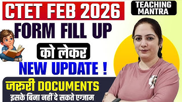 CTET FEB 2026 | FORM FILL UP UPDATE | Important Documents For CTET Form Fill | Ctet vacancy update