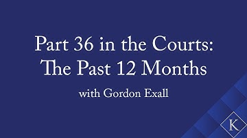 Part 36 in the Courts: The Past 12 Months with Gordon Exall