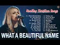 What A Beautiful Name, Goodness Of God,... [ Lyrics ] Special Hillsong Worship Songs 2024 Playlist