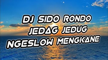 DJ SIDO RONDO  JEDAG JEDUG NGESLOW MENGKANE#sidorondo #djviraltiktok