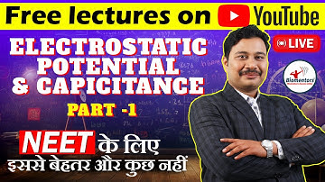 Electrostatic Potential and Capacitance (Part 1) I Physics Free lectures l Focus batch l NEET Live