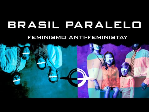 BRASIL PARALELO E O FEMINISMO ANTIFEMINISTA DE BUTLER (CORTE BRASIL PARASITA - GERAÇÃO SEM GÊNERO)