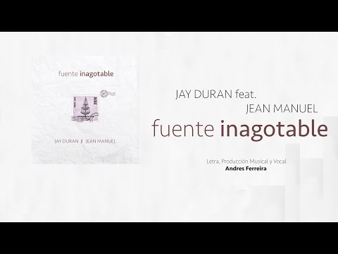 Fuente Inagotable (Jay Duran Feat. Jean Manuel) Video Lyric