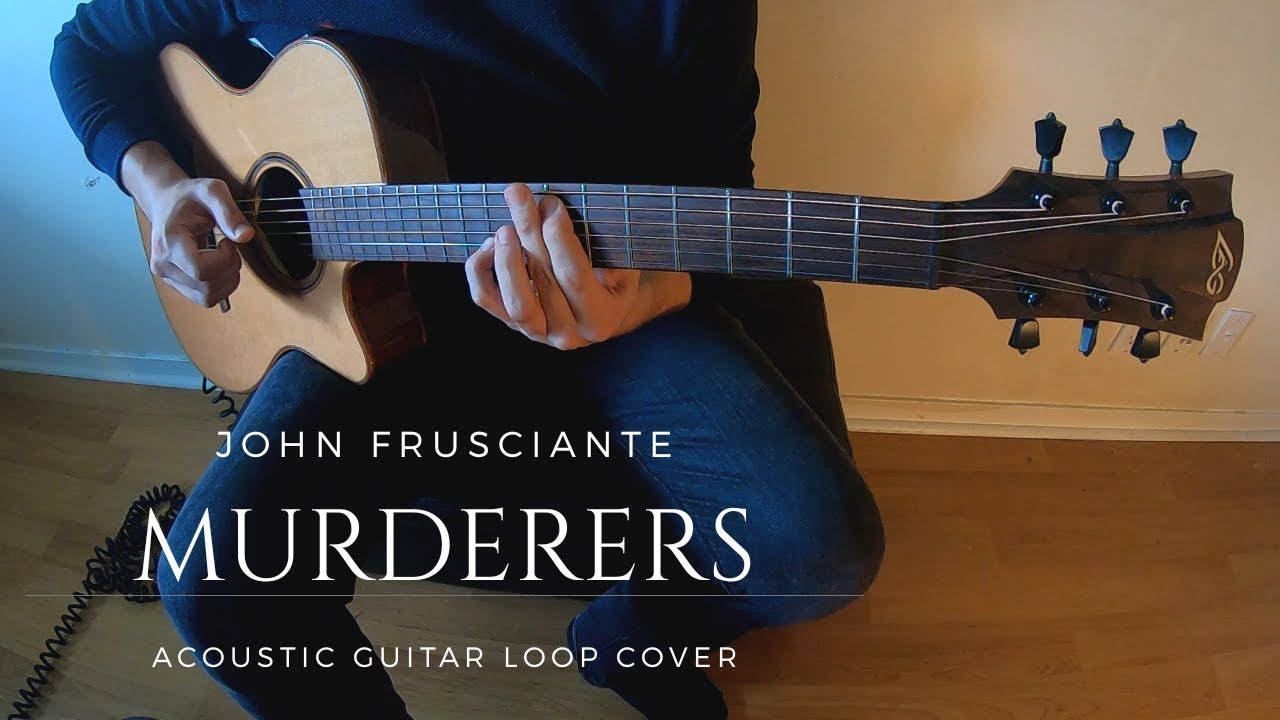 John Frusciante - Murderers (Acoustic Guitar Loop Cover) 