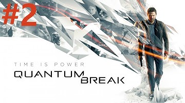 Quantum Break Playthrough/Walkthrough part 2 [No Commentary]
