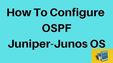 How to Configure OSPF in Juniper