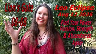 Lion's Gate 8-8 Leo Solar Eclipse-Aug 2026-Power, Passion, Strength Returning