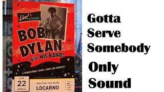 BOB DYLAN - Gotta Serve Somebody - live in Locarno Switzerland April 22 2019 – Sound only