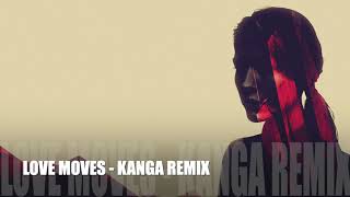 Empathy Test - Love Moves (KANGA Remix)