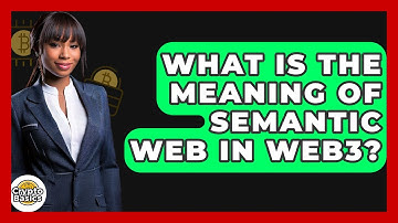 What Is The Meaning Of Semantic Web In Web3? - CryptoBasics360.com