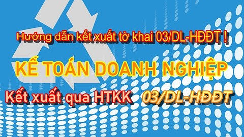 Hướng dẫn kết xuất trực tiếp tờ khai 03/DL-HĐĐT qua phần mềm HTKK mới nhất