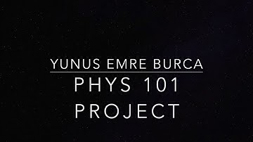 Bilkent University PHYS 101 Project - Yunus Emre Burca