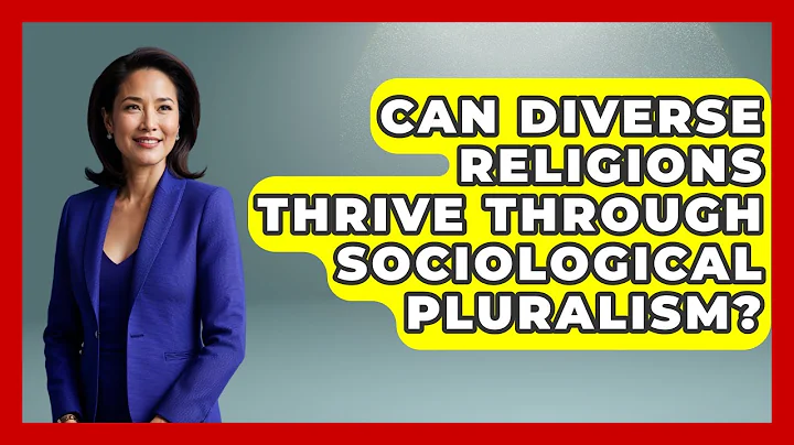 Can Diverse Religions Thrive Through Sociological Pluralism? - Moral Politics Experts