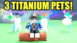 I Got 3 Insane Titanium Pets Now In Roblox Collect All Pets!