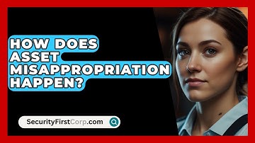 How Does Asset Misappropriation Happen? - SecurityFirstCorp.com