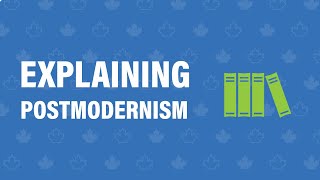 Explaining Postmodernism