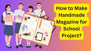 How to Create a Handmade Magazine for Your School Project | Step-by-Step Guide