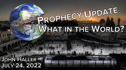 2022 07 24 John Haller's Prophecy Update "What in ...