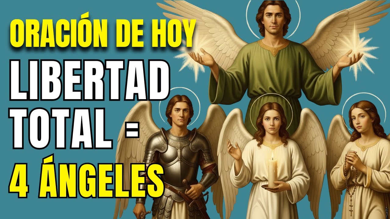 Fuerte Oración de Liberación y Protección con Tu Ángel, San Miguel, San Rafael y San Gabriel (Hoy)