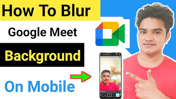 How to blur background in google meet mobile | Google meet par background blur kaise kare