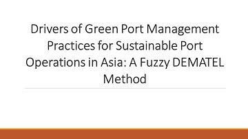 Drivers of Green Port Management Practices: A Fuzzy Dematel Method Kazi Khaled Mahmud