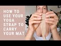 How To Use Your Strap To Carry Your Yoga Mat