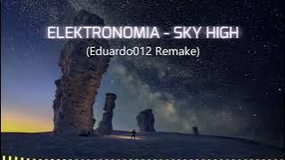 Elektronomia - Sky High (Eduardo012 Remake)