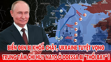Nga khóa chặt Biển Đen, Trung tâm chỉ huy NATO ở Odessa bị "thổi bay" ! - 5P Kiến Thức