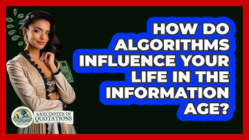 How Do Algorithms Influence Your Life In The Information Age? - Anecdotes in Quotation