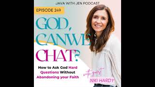 249 | God, Can we Chat? How to Ask God Hard Questions Without Abandoning your Faith w/ Author Nik...