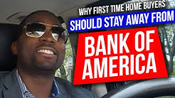 Why First Time Home Buyers Should Stay Away From Bank Of America 